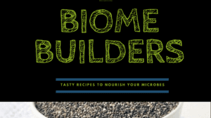 Recipes to Build Your Biome Now!