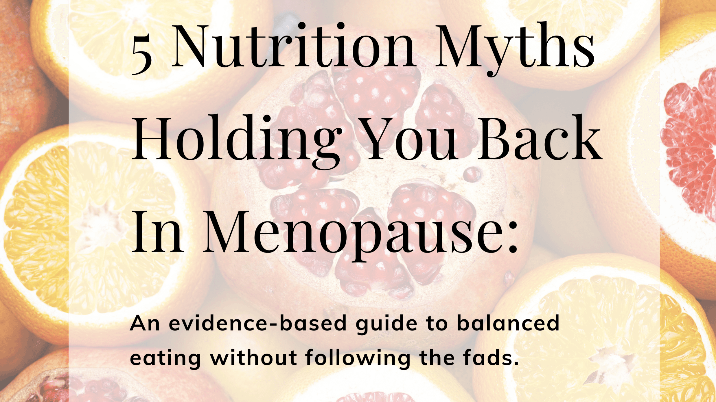 5 Nutrition Myths Holding You Back In Menopause