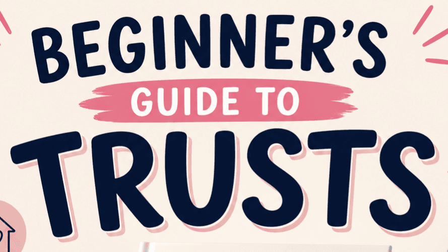 Beginners Guide to Trusts