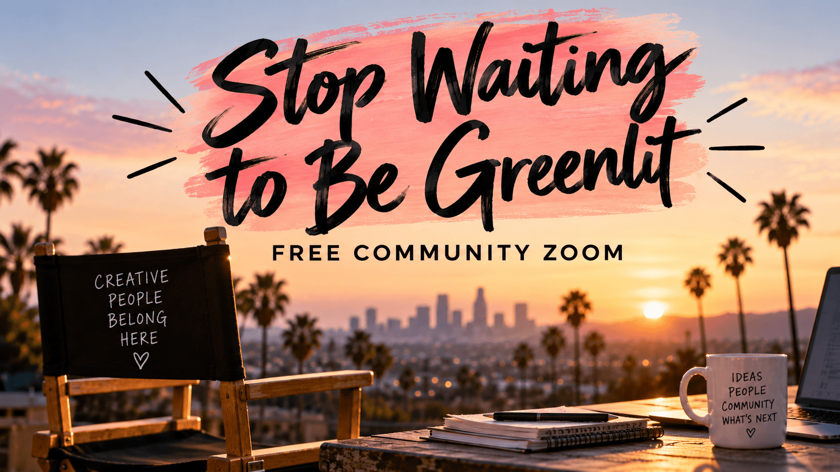 Stop Waiting to Be Greenlit / FREE Community Zoom