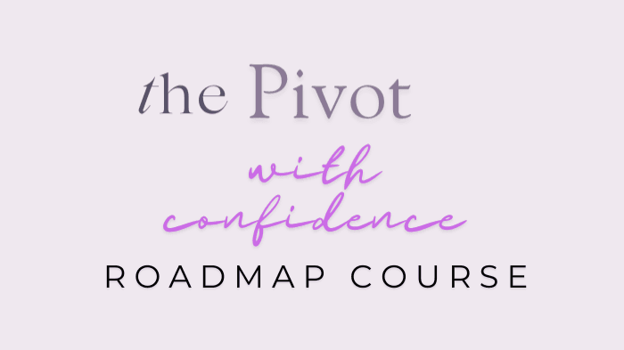 The Pivot With Confidence Roadmap Course