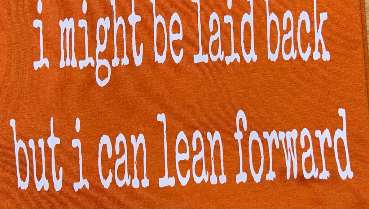 I Might Be Laid Back But…..