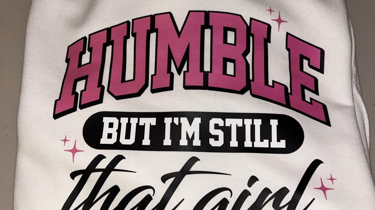 HUMBLE BUT I'M STILL THAT GIRL