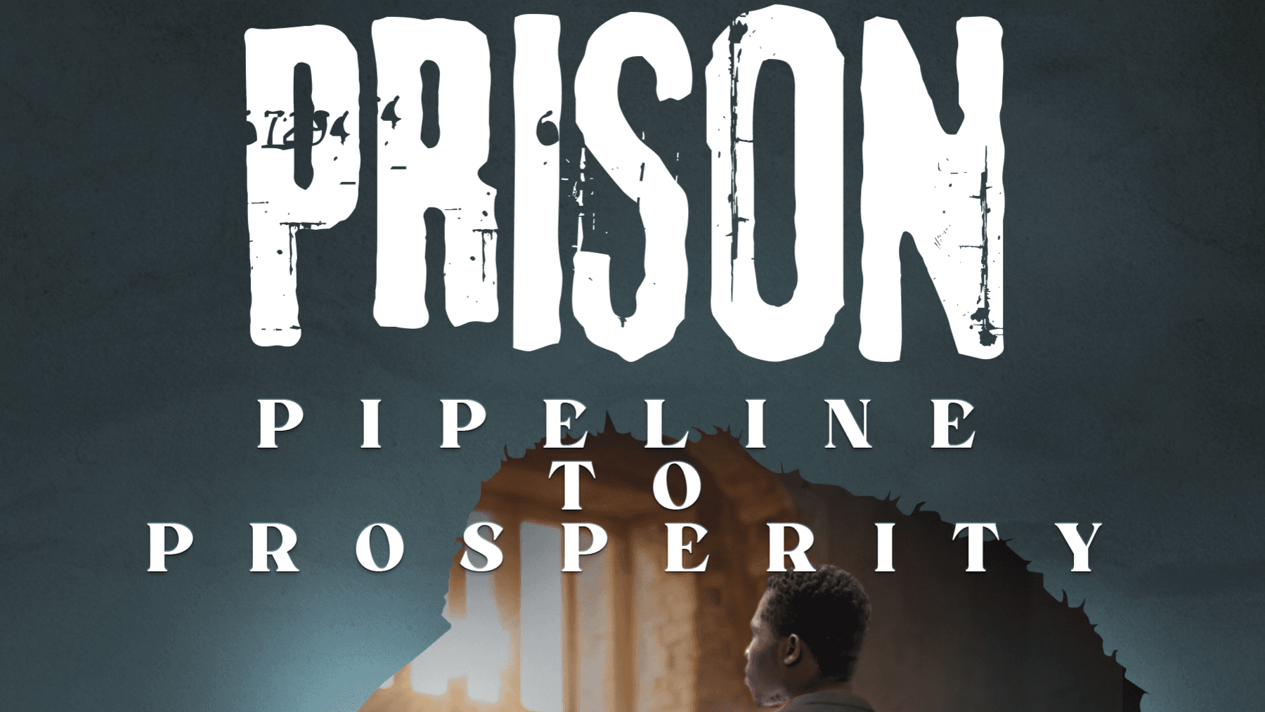Prison Pipeline to Prosperity