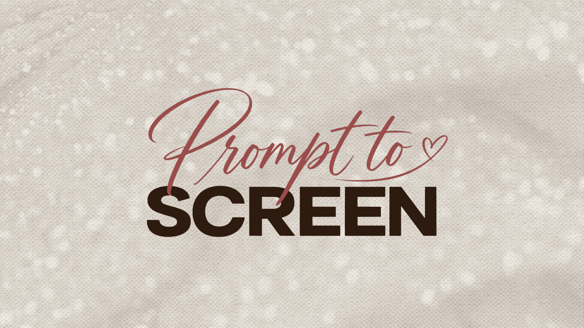 Prompt To Screen