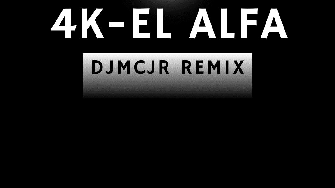 4K (DJMCJR) - EL ALFA