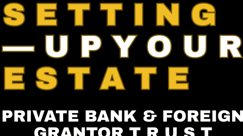 Estate, Private Bank & Foreign Grantor Trust