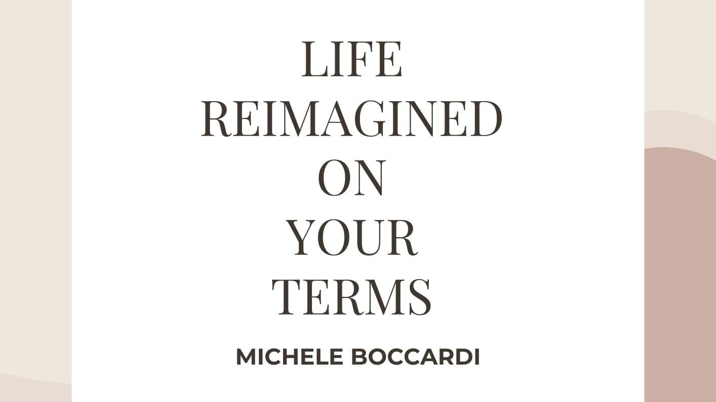 Life Reimagined On Your Terms  6 week Course 