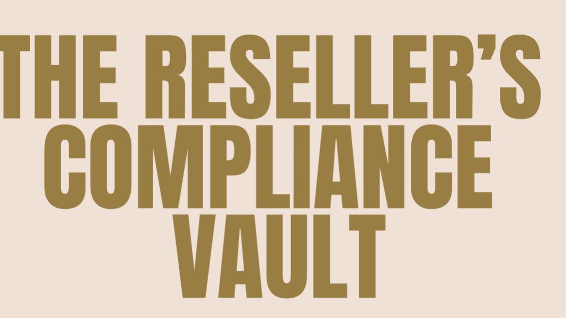 THE RESELLER’S COMPLIANCE VAULT 