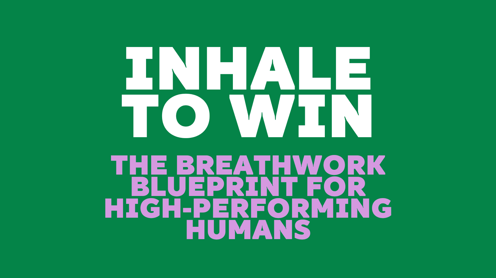 Inhale to Win - Breathwork Blueprint for Athletes