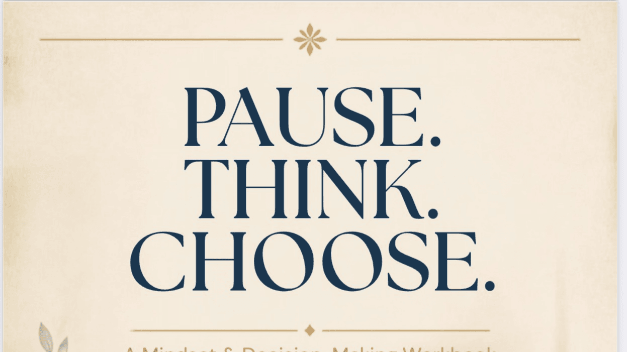Pause.Think.Choose.   Master Class and Workbook