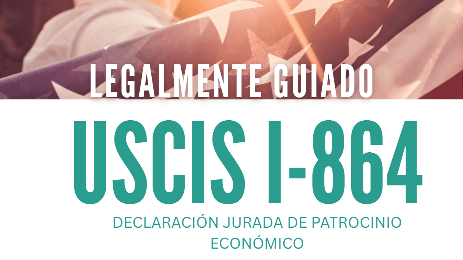 Obtenga ahora mi guía I-864!