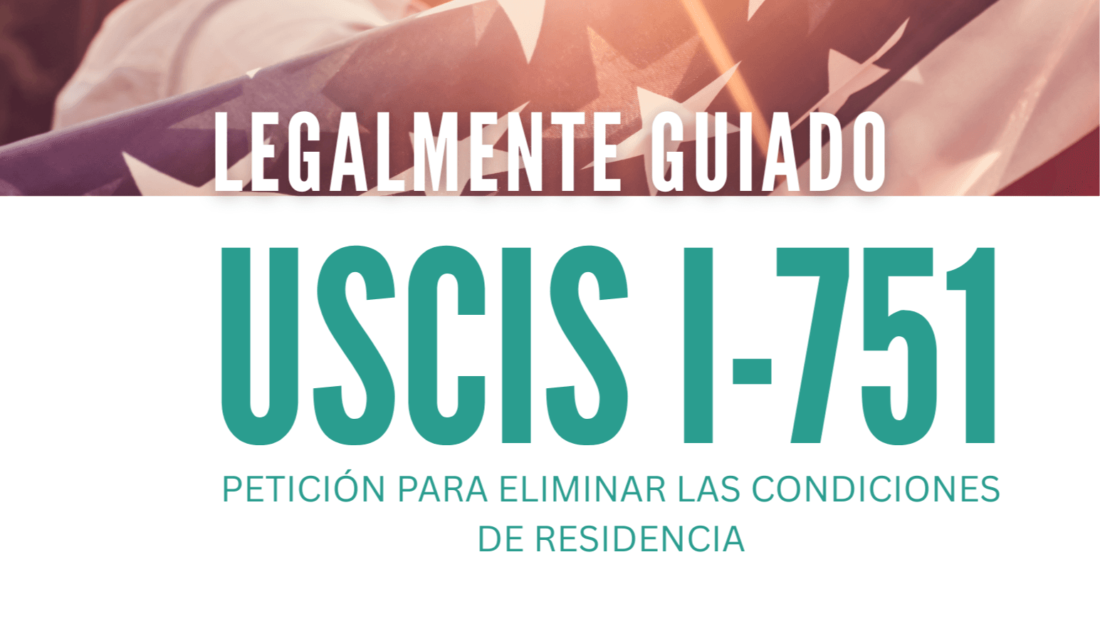 Obtenga ahora mi guía I-751!