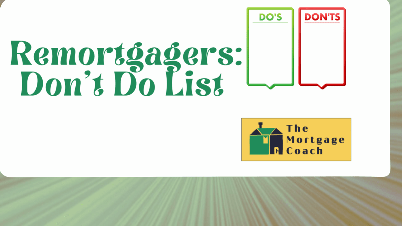 Remortgage Don't Do List