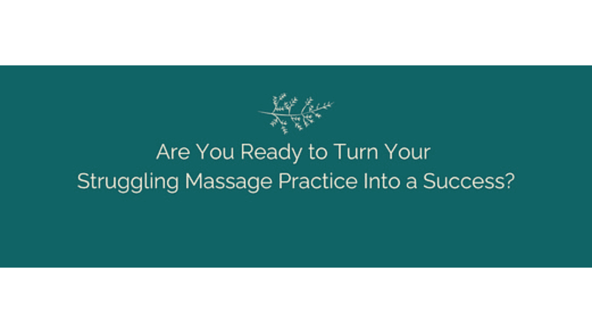 Beta: How To Create A Successful Massage Practice