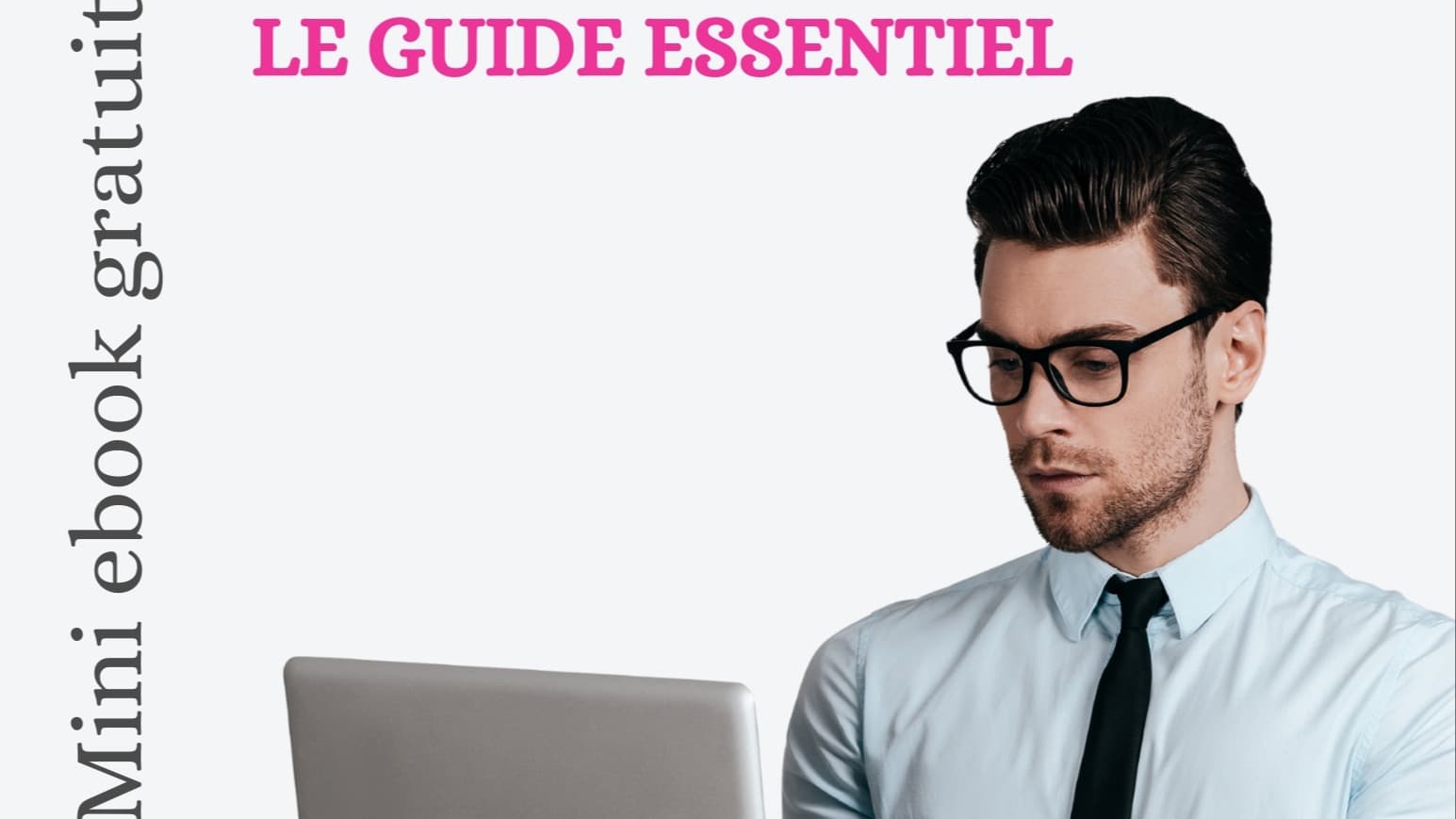 MINI EBOOK GRATUIT - LE GUIDE ESSENTIEL