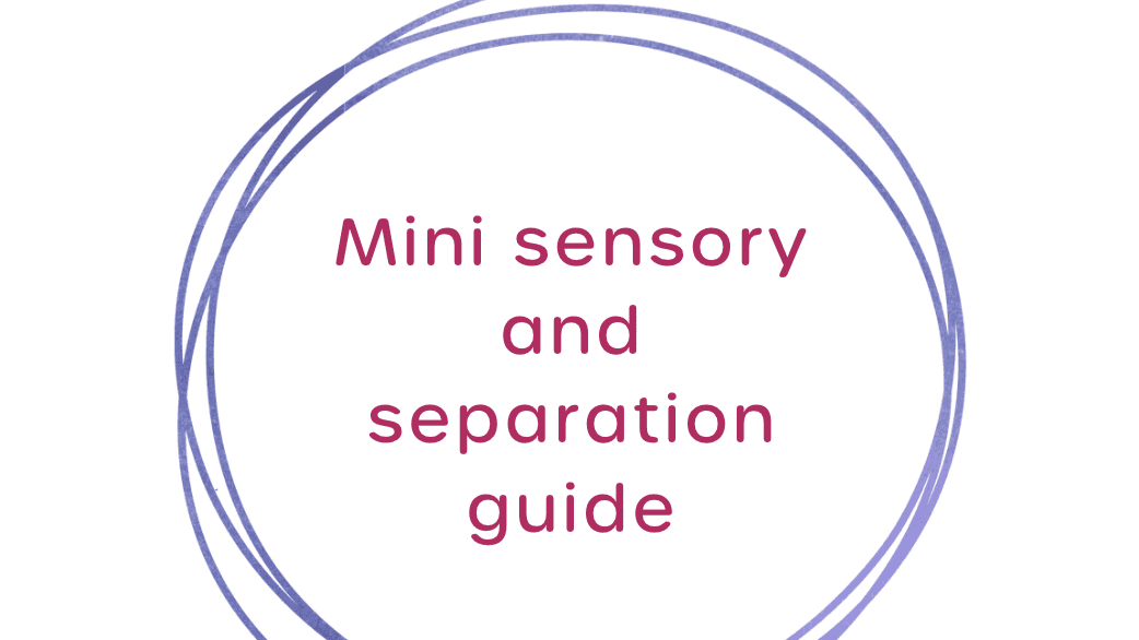 Get My Mini Sensory and Separation Guide Now!