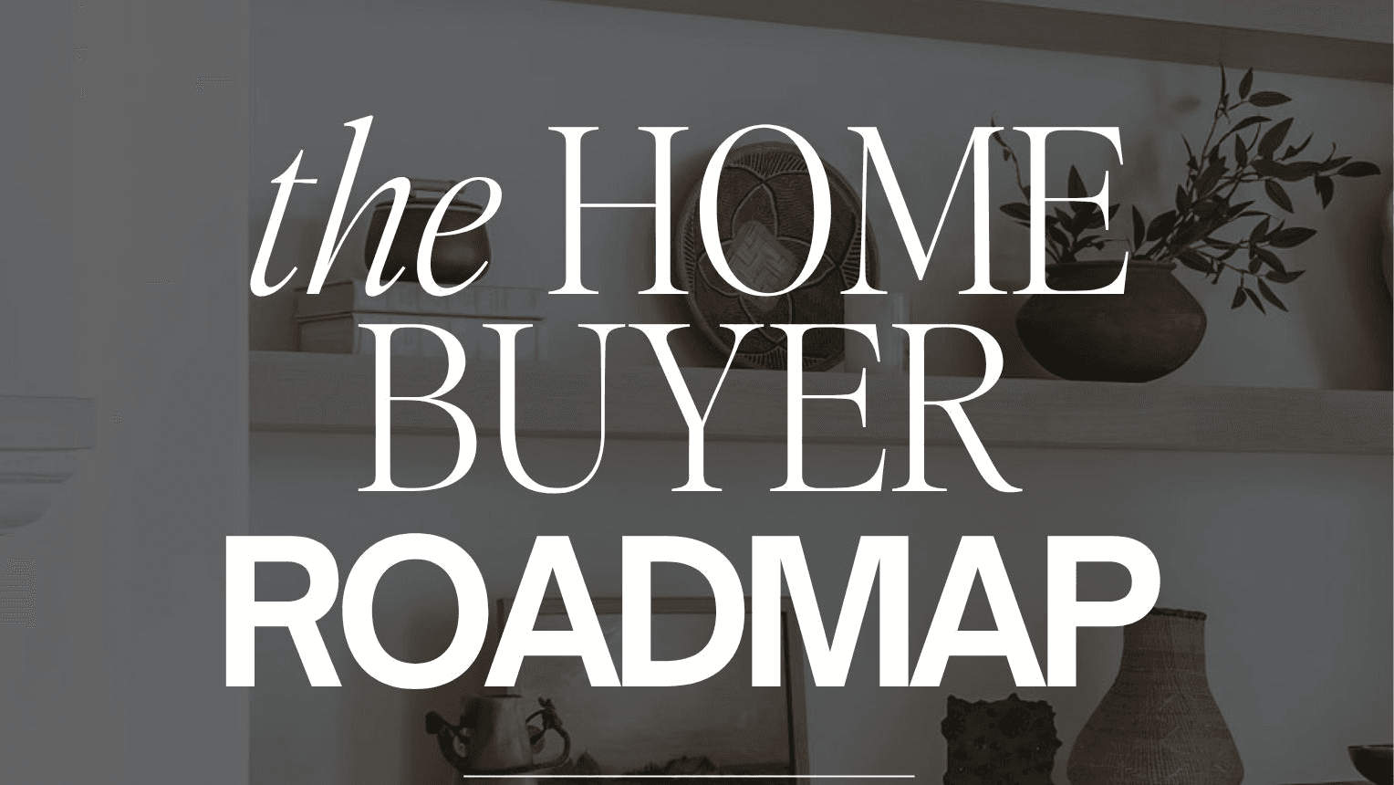 The Home Buyer Roadmap