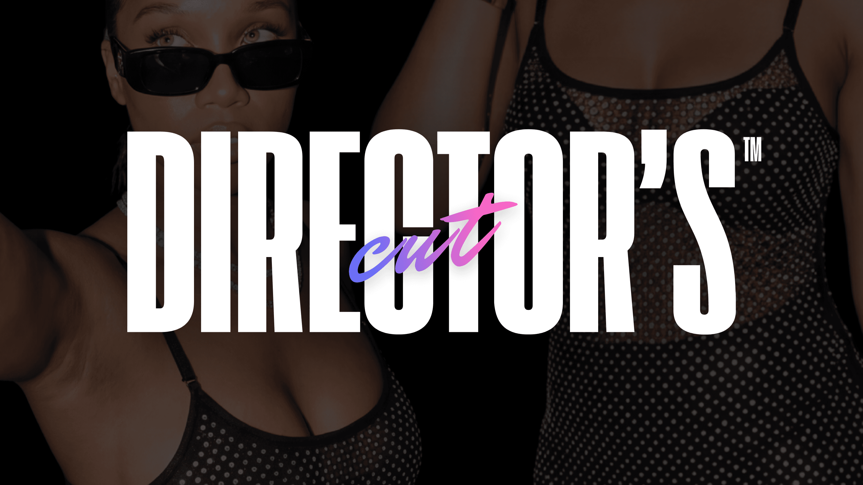 DIRECTOR'S CUT™