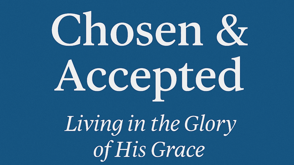 Chosen & Accepted