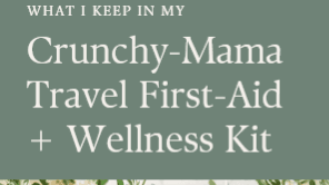 FREE- Crunchy-Mama Travel First Aid+Wellness 