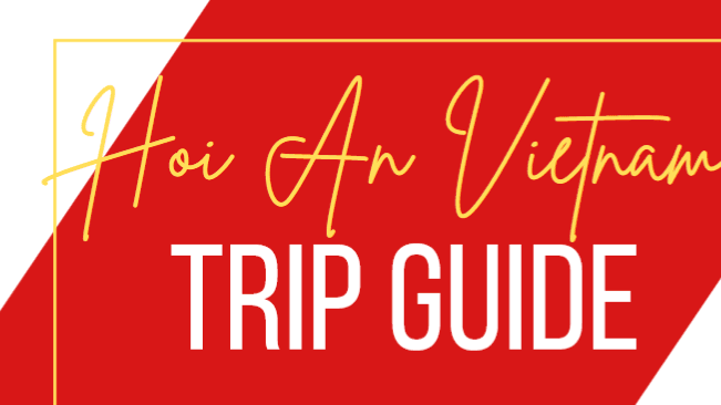 Hoi An Trip Guide