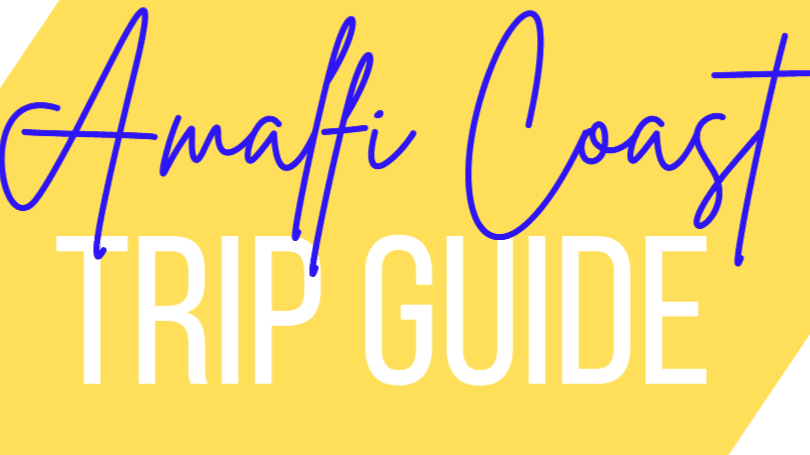 Amalfi Coast Trip Guide