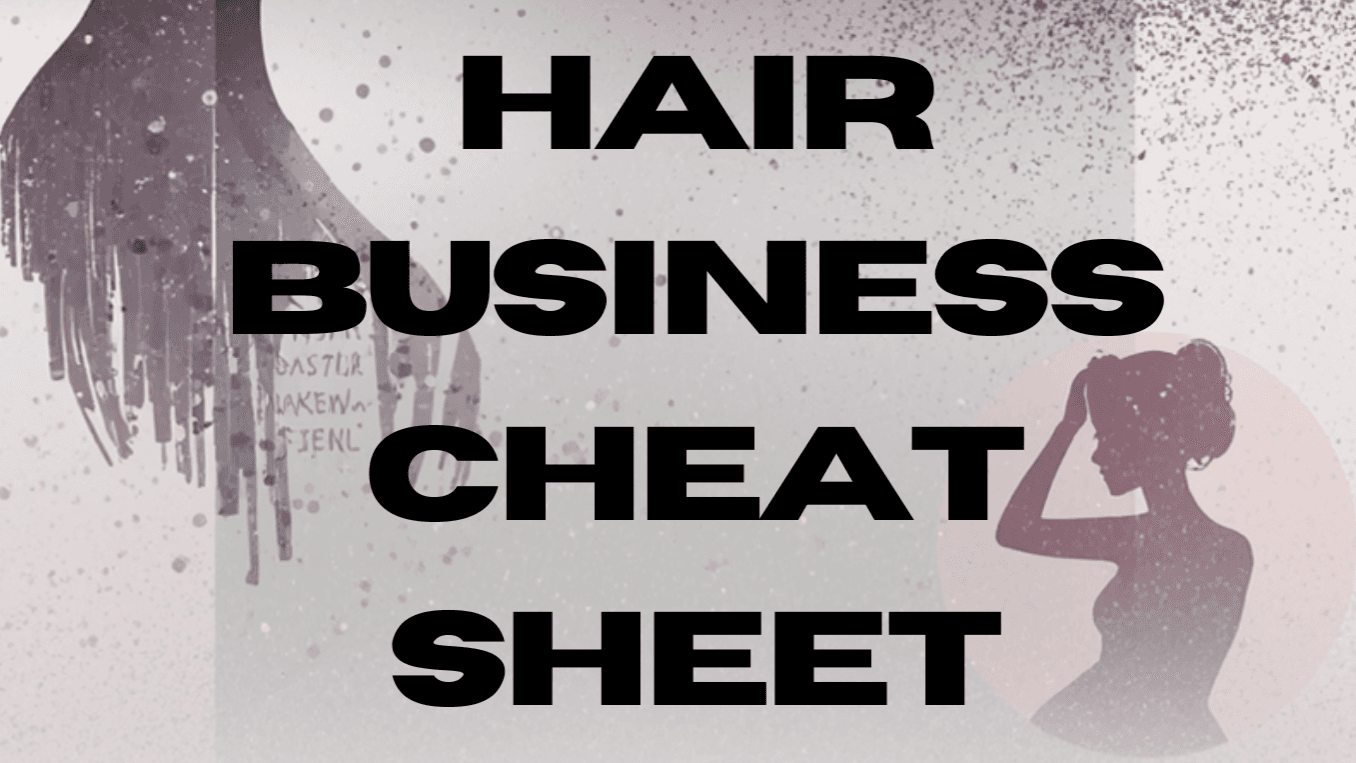 Hair Business Cheat Sheet