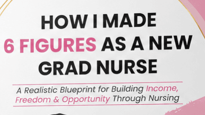 How I Made 6 Figures as a New Grad Nurse