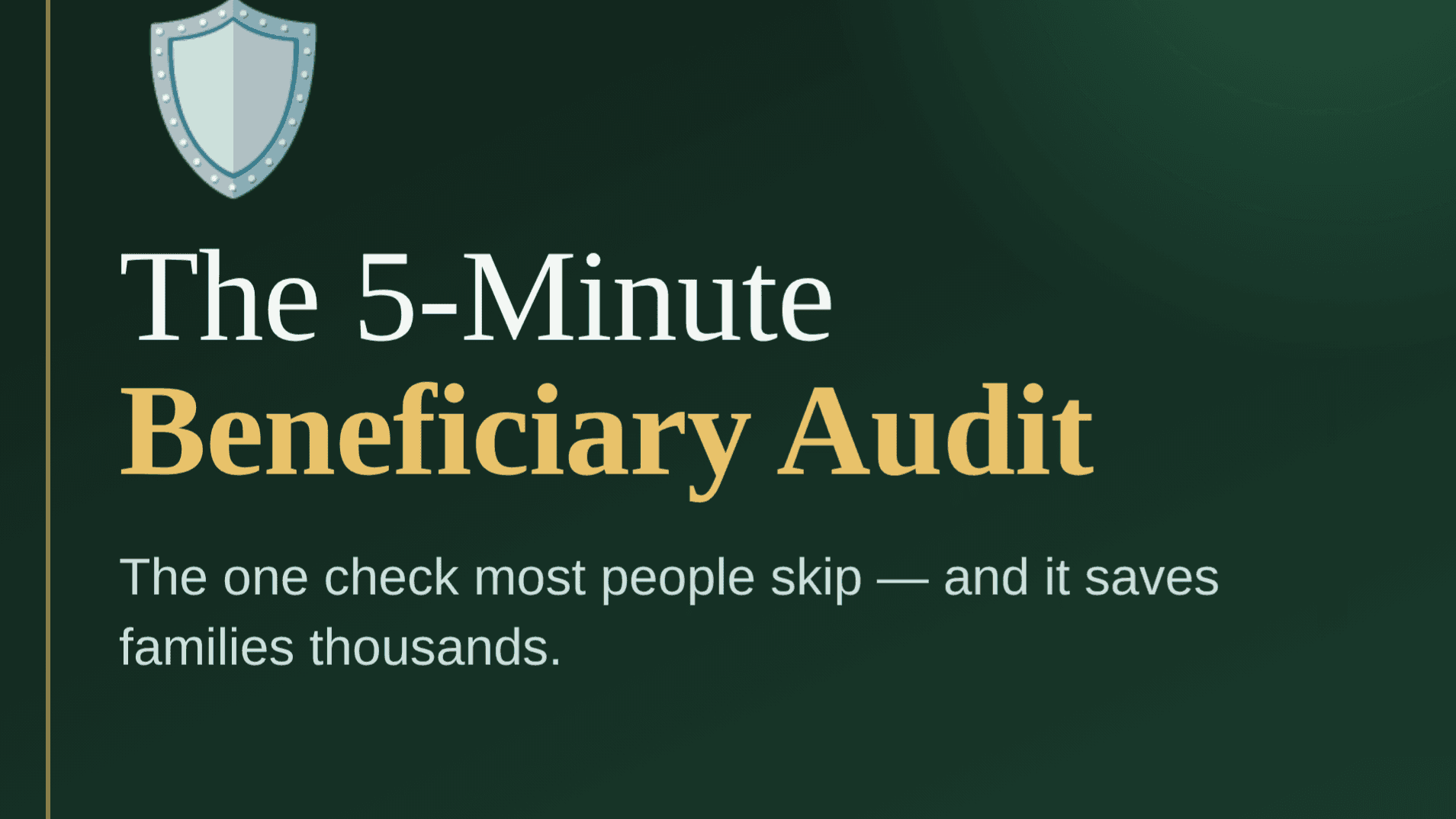 The 5-Minute Beneficiary Audit (Free Checklist)