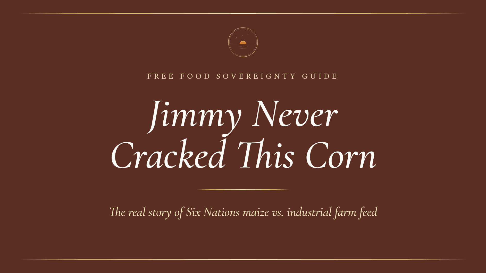 Free Guide - Jimmy Never Cracked This Corn 