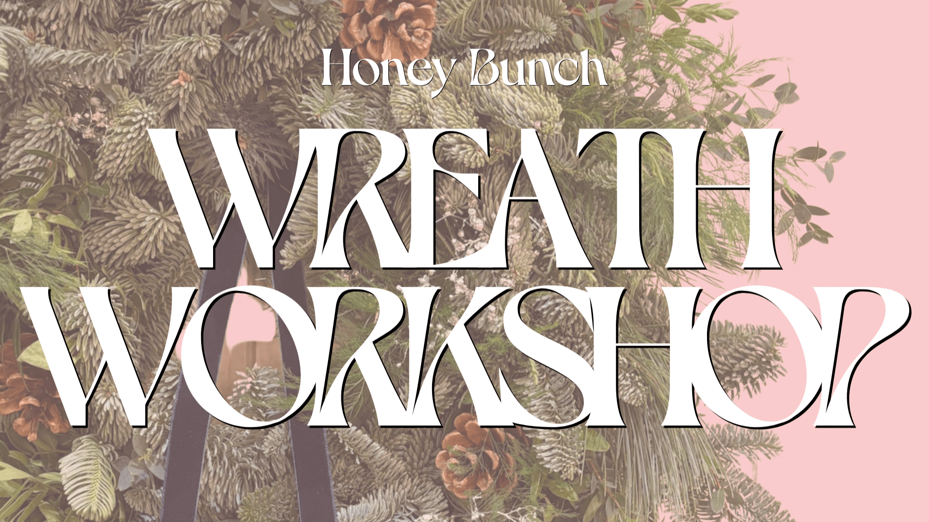 Wreath Making Workshop: Sat 5th December 2:30PM