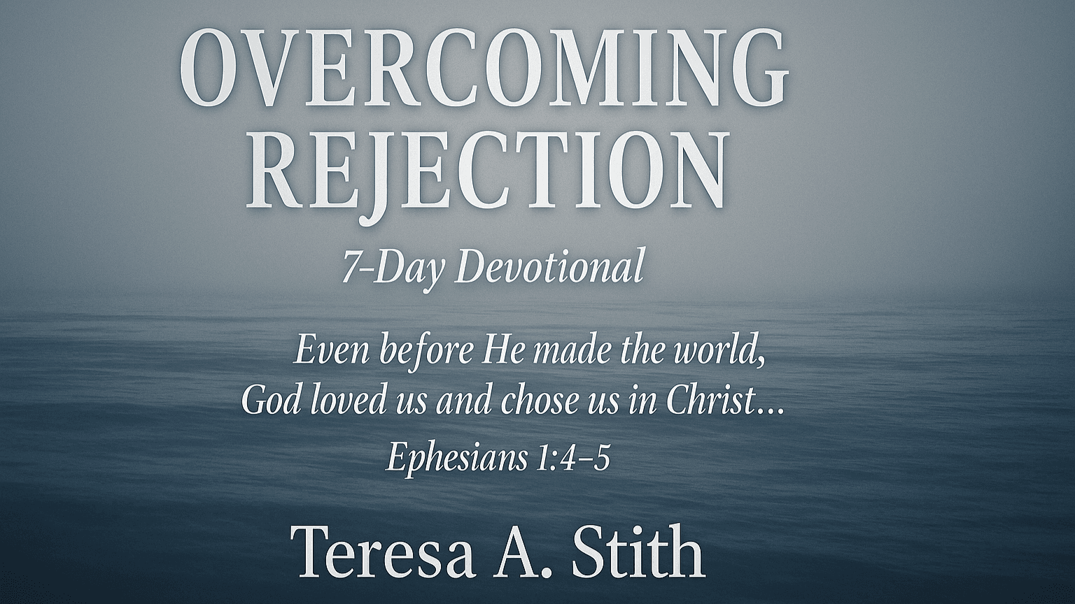 Overcoming Rejection: 7-Day Deliverance Devotional