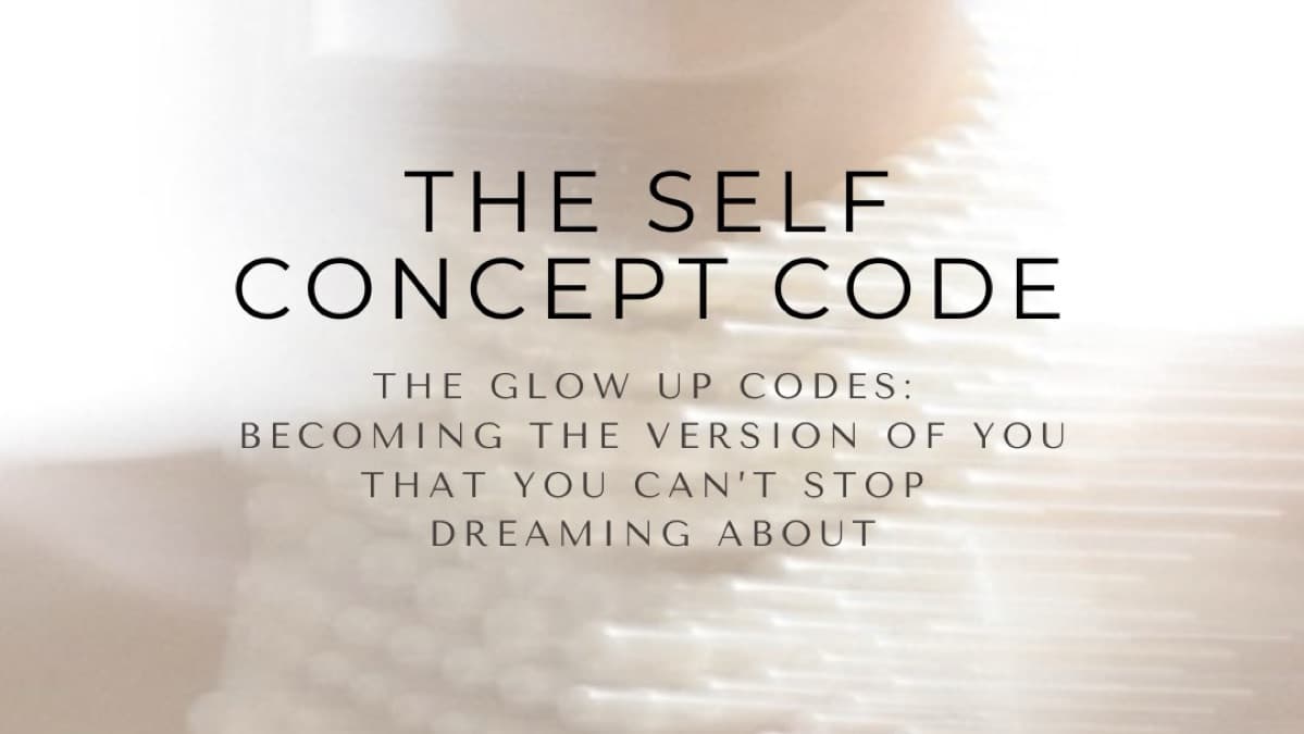 THE SELF CONCEPT GLOW-UP CODE GUIDEBOOK