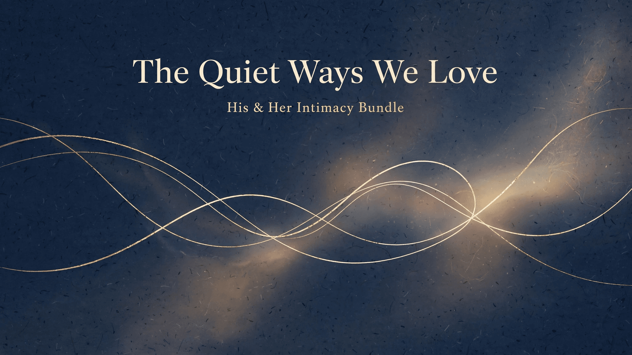 The Quiet Ways We Love - His & Her Intimacy Bundle