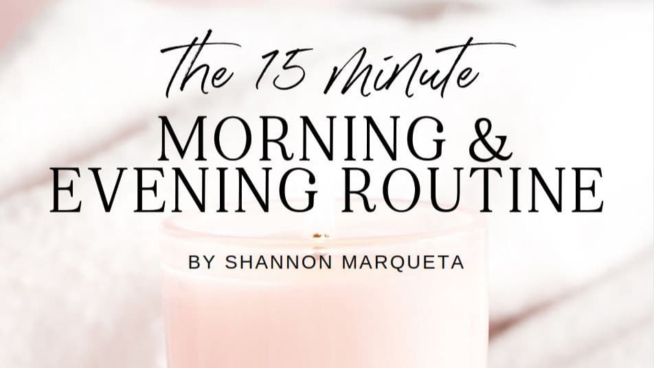 The 15-Minute Morning & Evening Routine