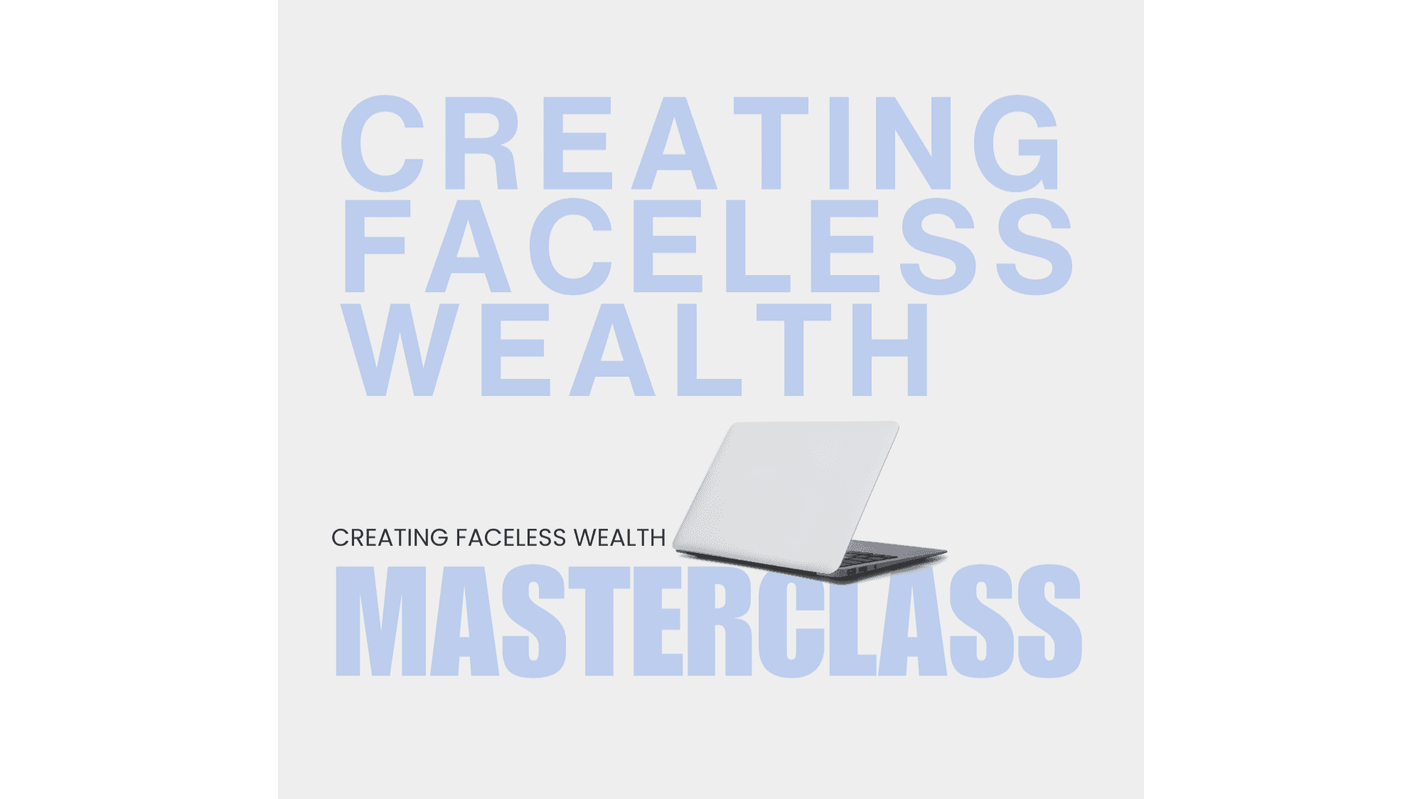 Create Faceless Wealth Masterclass 