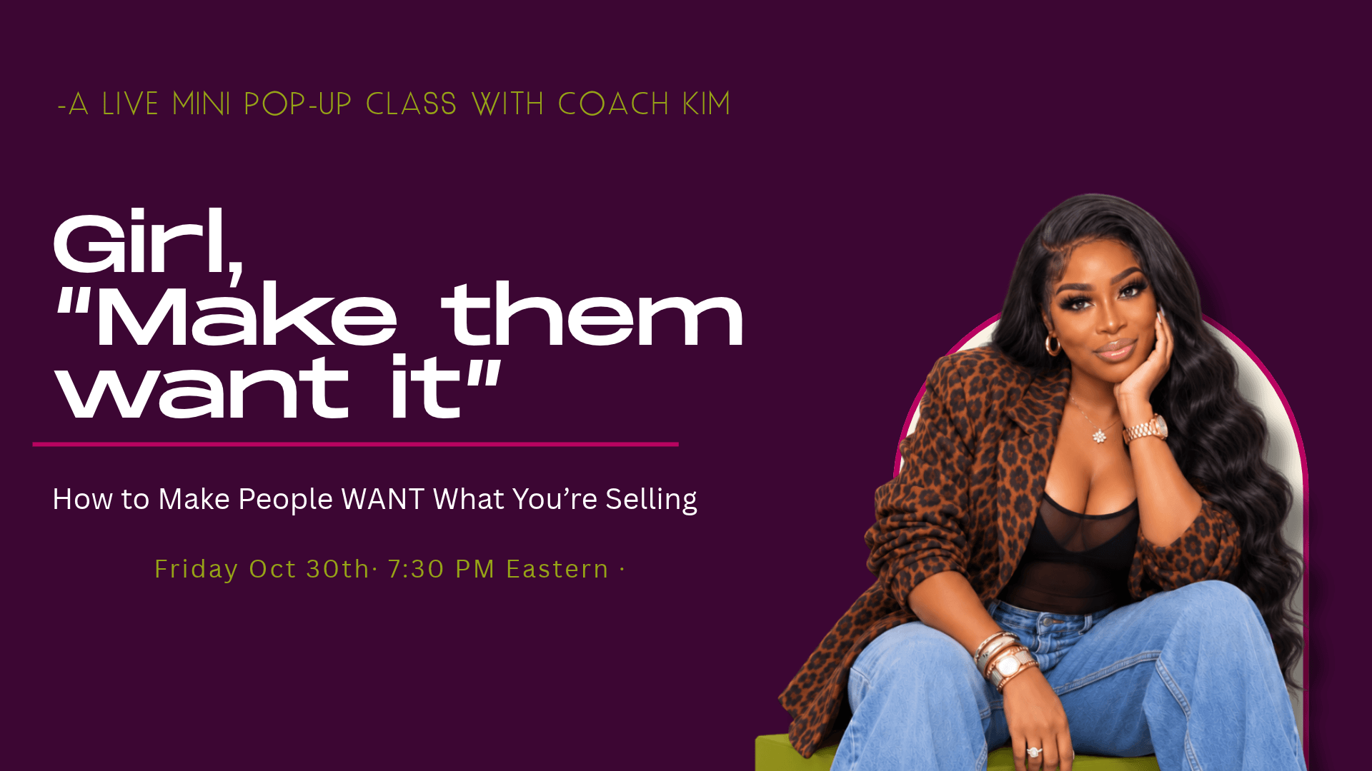 Girl, Make ’Em Want It!
