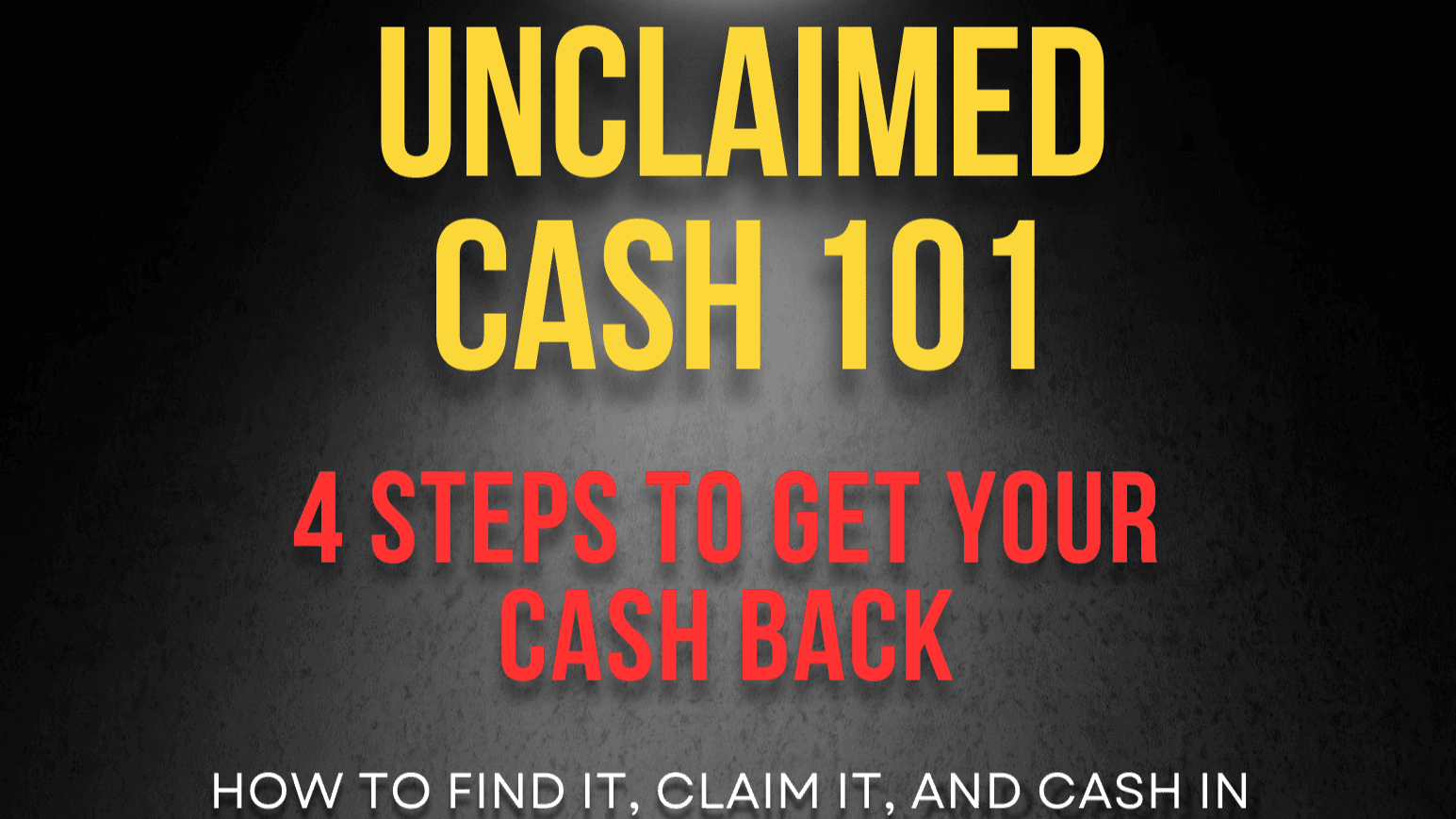 Unclaimed Property 101: 4 Easy Steps to Cash In