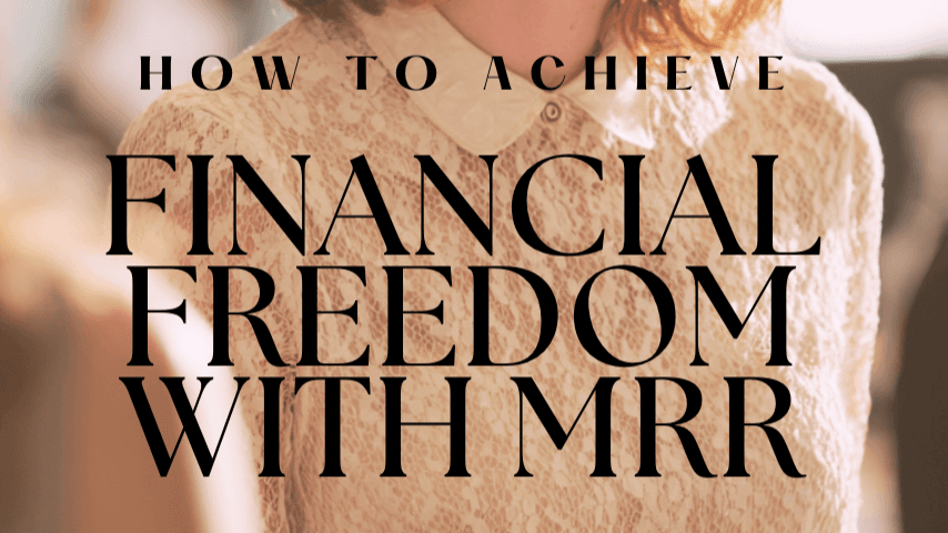 Achieve Financial Freedom with MRR