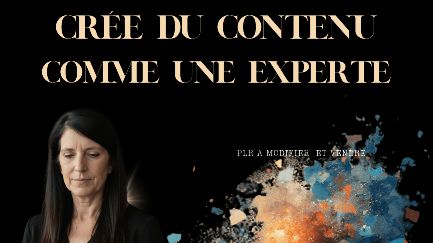 CREER UN CONTENU COMME UNE EXPERTE