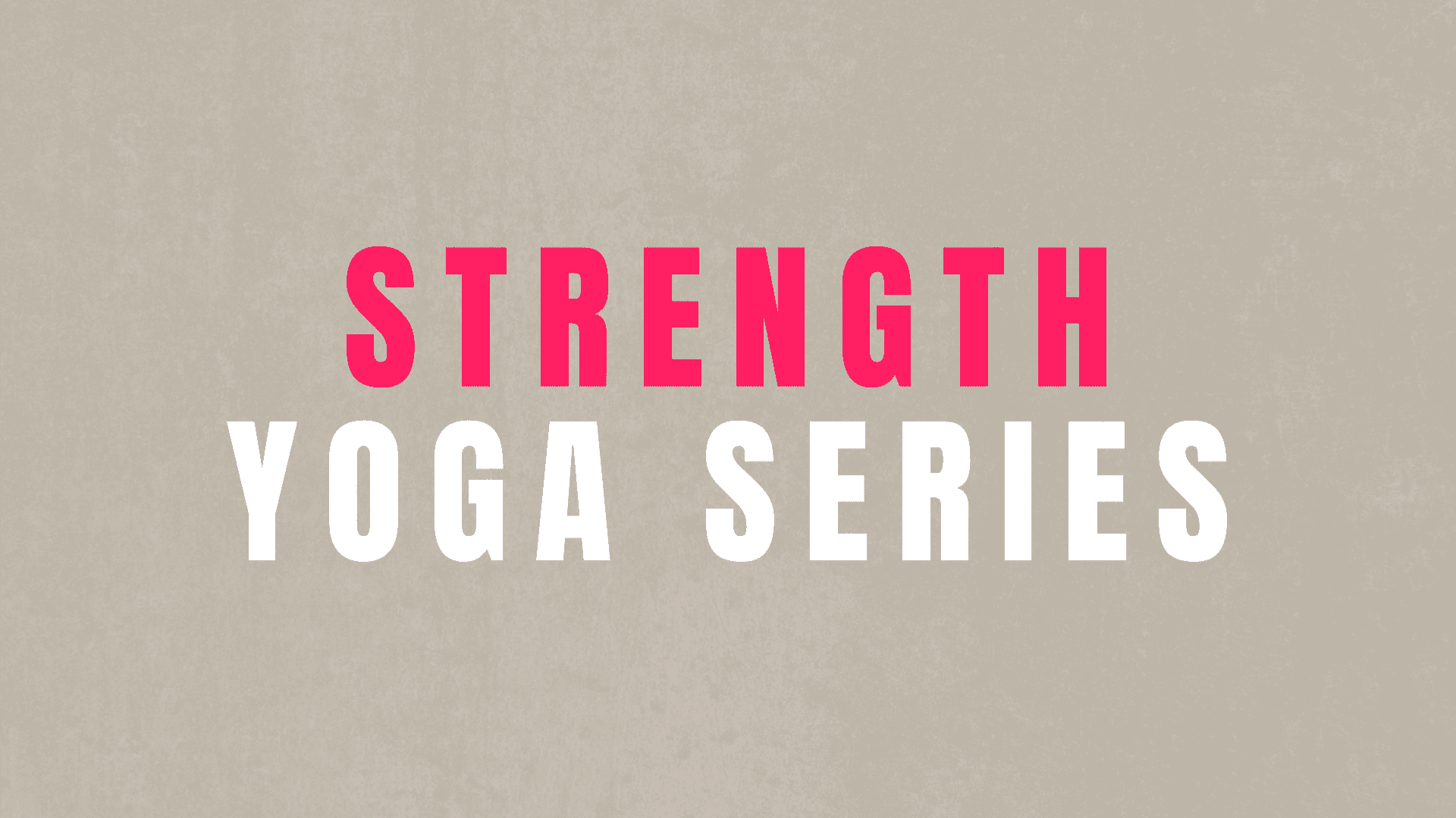 BUILD STRENGTH WITH YOGA