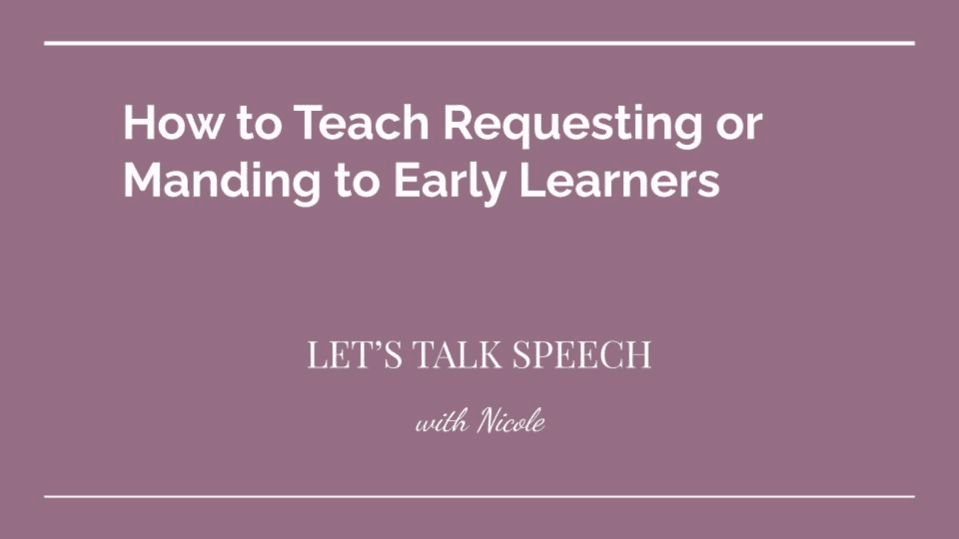 How to Teach Requesting/Manding to Early Learners