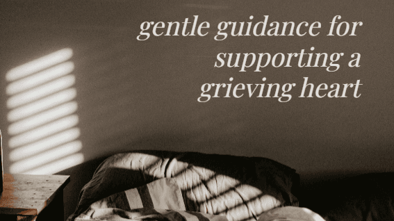 How to Support a Grieving Heart
