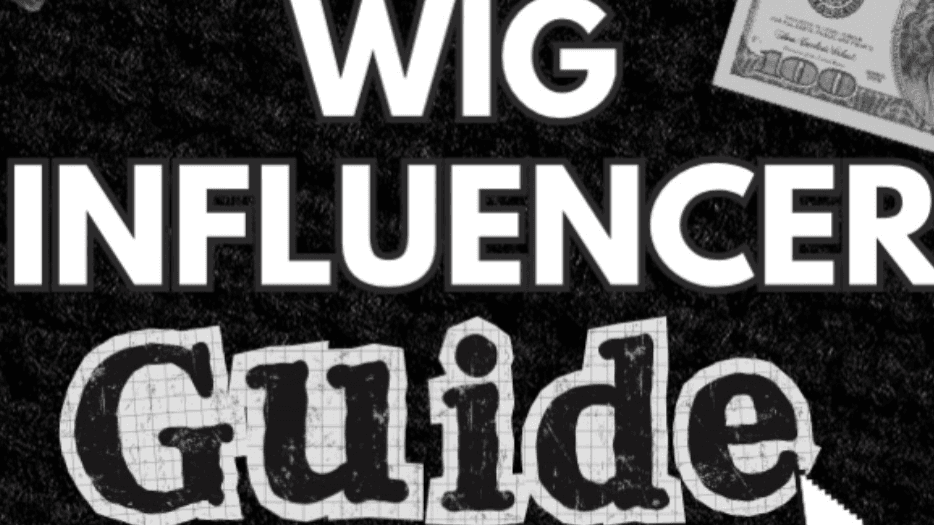 Beginner Guide to Wig Influencing 