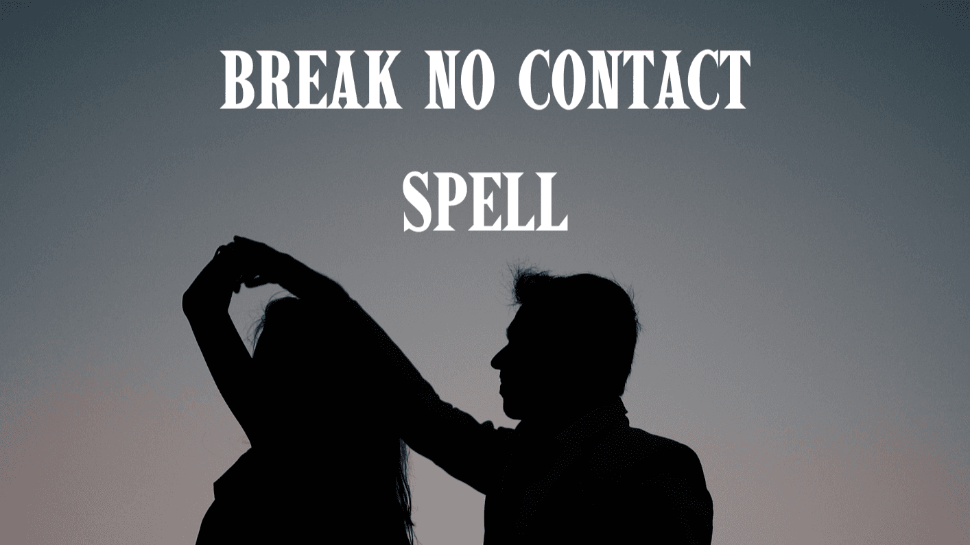 Break No Contact Spell