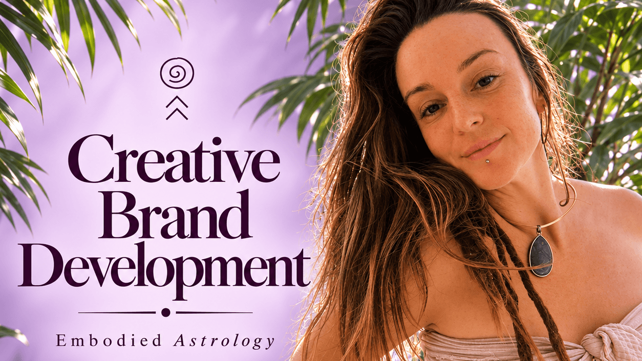 EMBODIED ASTROLOGY: CREATIVE BRAND DEVELOPMENT