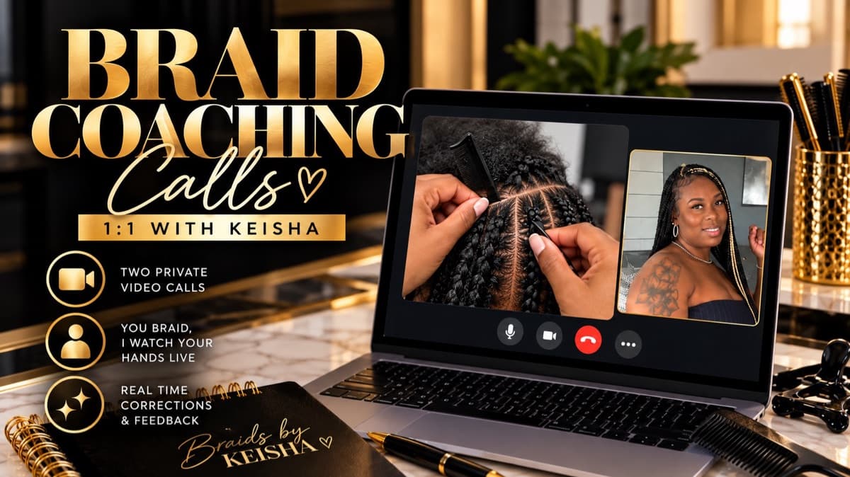 Braid Coaching Calls — 1:1 With Keisha 💕
