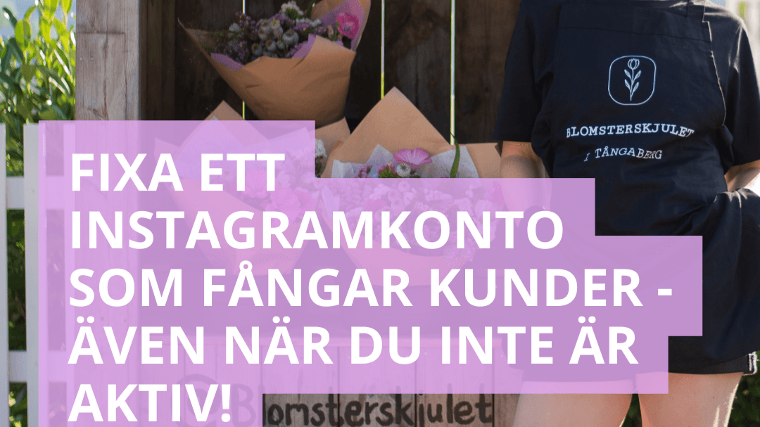 Fixa ett Instagramkonto som fångar kunder!