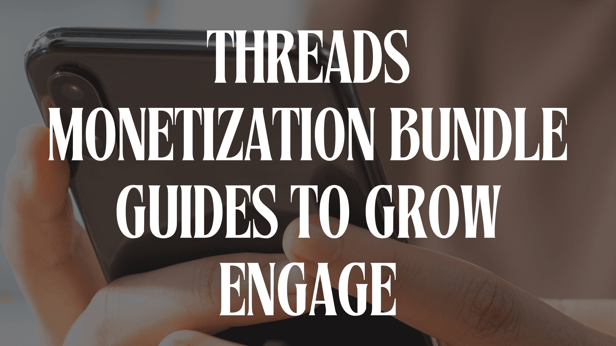 Threads Monetization Bundle, Grow, Engage & Sell